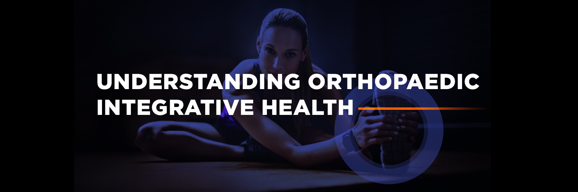 Understanding Orthopaedic Integrative Health